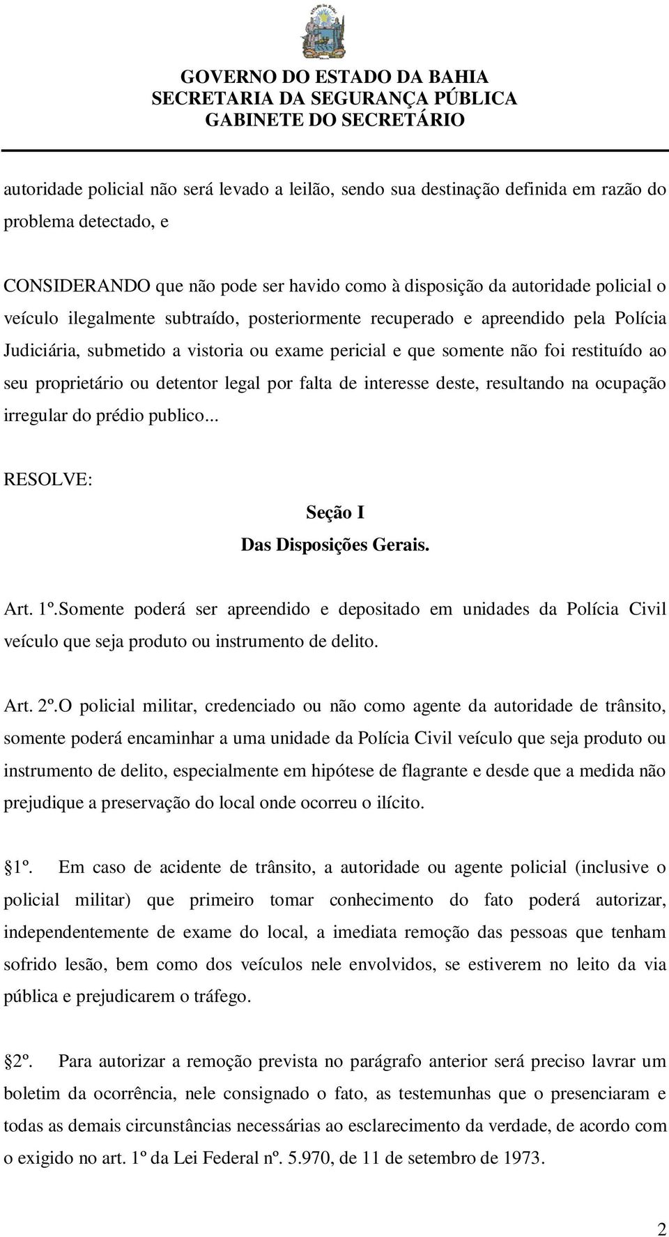 por falta de interesse deste, resultando na ocupação irregular do prédio publico... RESOLVE: Seção I Das Disposições Gerais. Art. 1º.