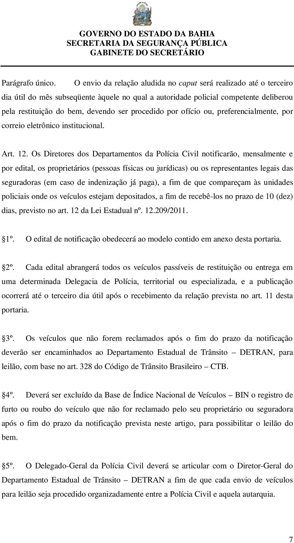 por ofício ou, preferencialmente, por correio eletrônico institucional. Art. 12.