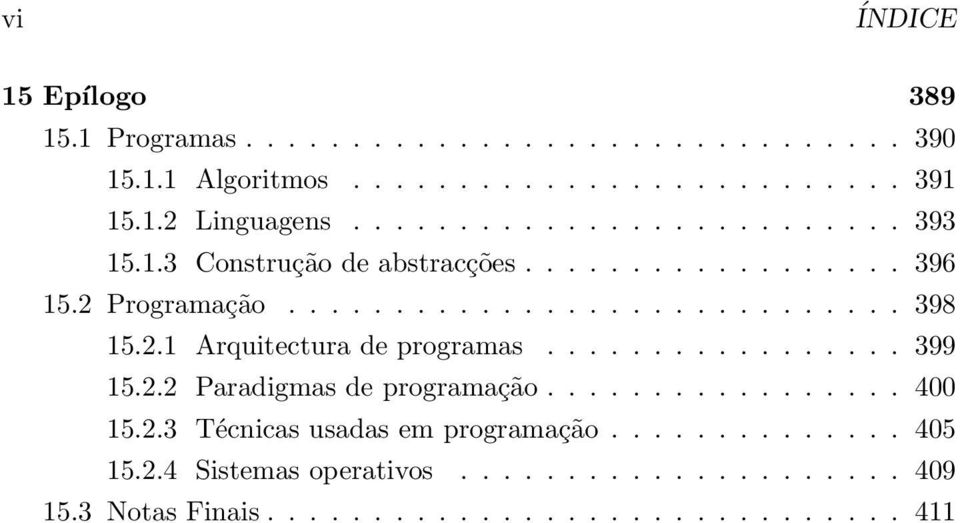 2.1 Arquitectura de programas................. 399 15.2.2 Paradigmas de programação................. 400 15.2.3 Técnicas usadas em programação.