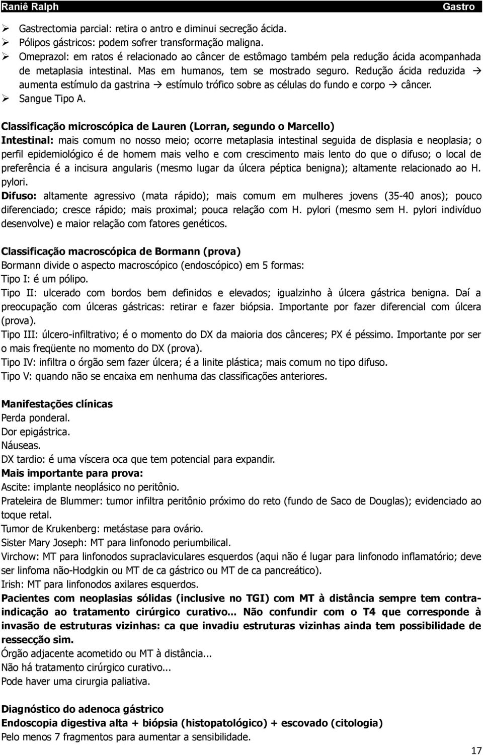 Redução ácida reduzida aumenta estímulo da gastrina estímulo trófico sobre as células do fundo e corpo câncer. Sangue Tipo A.