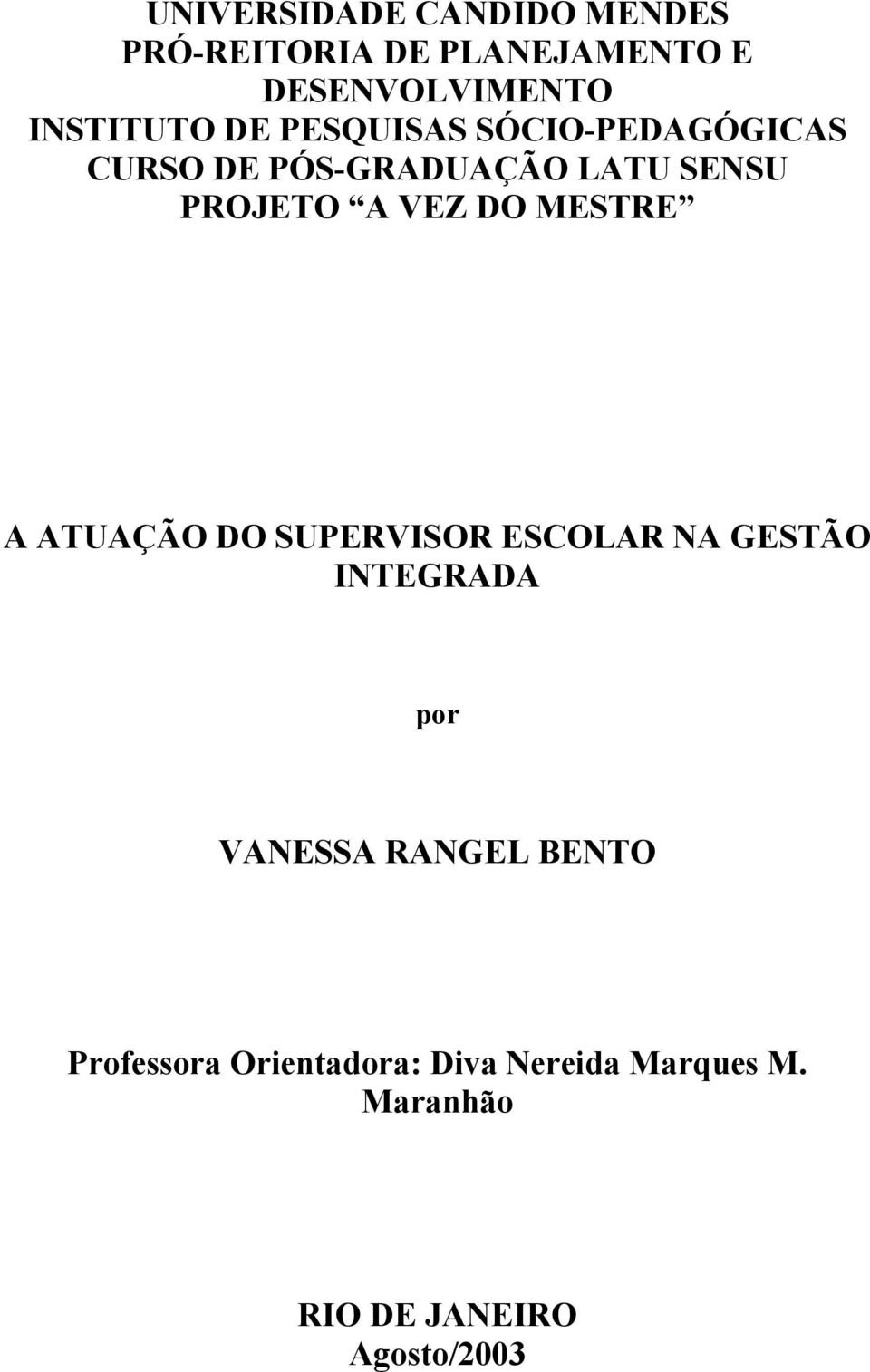 A VEZ DO MESTRE A ATUAÇÃO DO SUPERVISOR ESCOLAR NA GESTÃO INTEGRADA por VANESSA