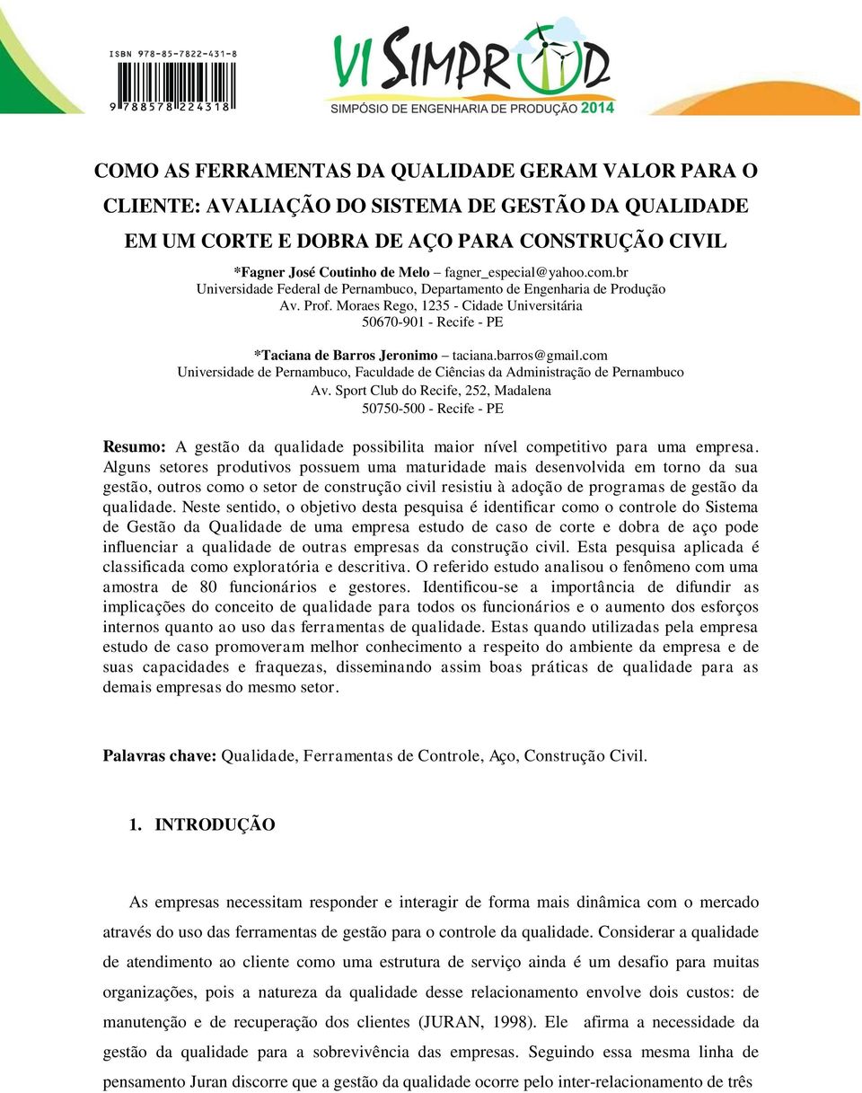 Moraes Rego, 1235 - Cidade Universitária 50670-901 - Recife - PE *Taciana de Barros Jeronimo taciana.barros@gmail.