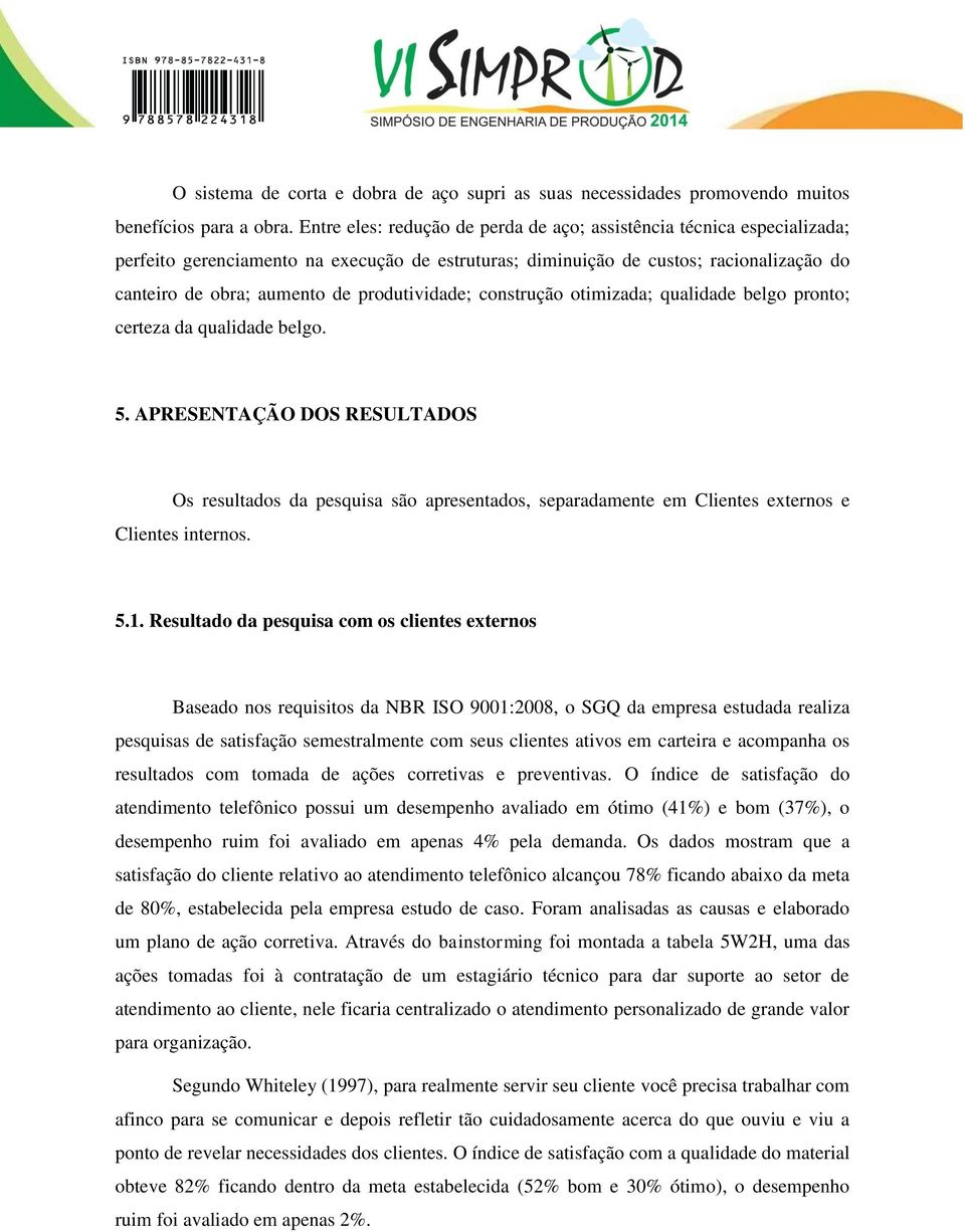 produtividade; construção otimizada; qualidade belgo pronto; certeza da qualidade belgo. 5.