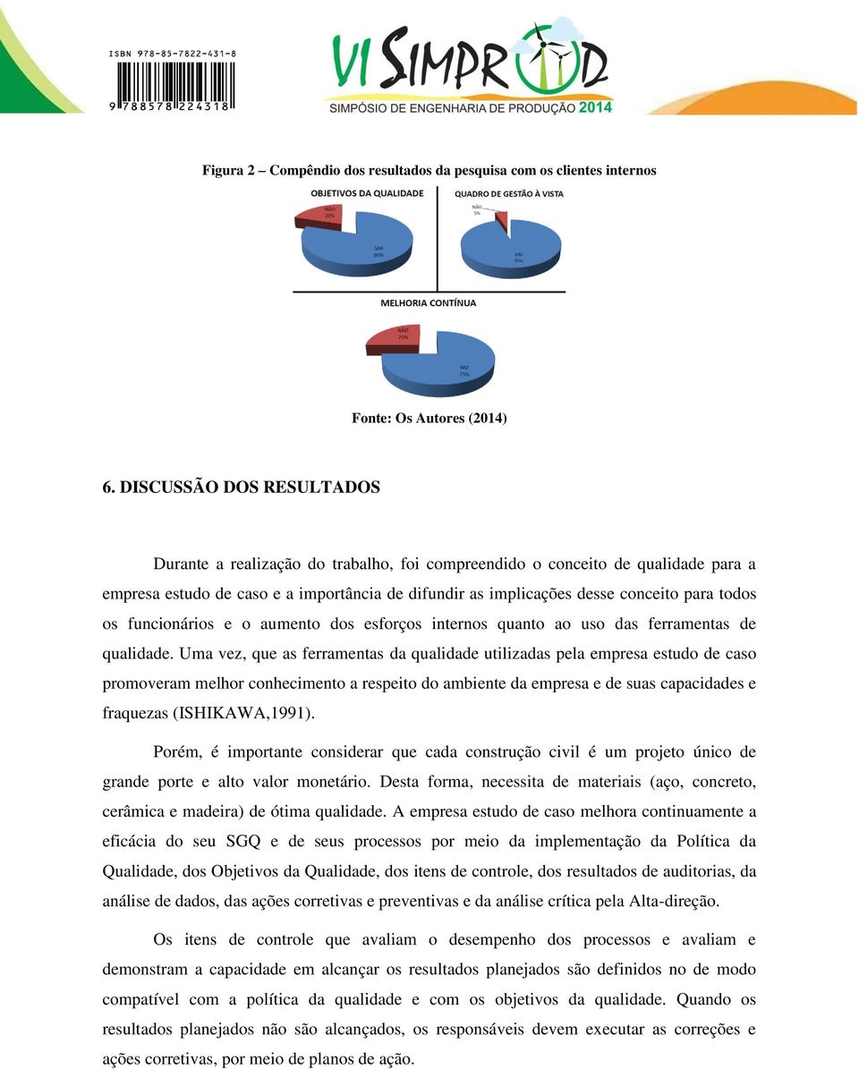 os funcionários e o aumento dos esforços internos quanto ao uso das ferramentas de qualidade.