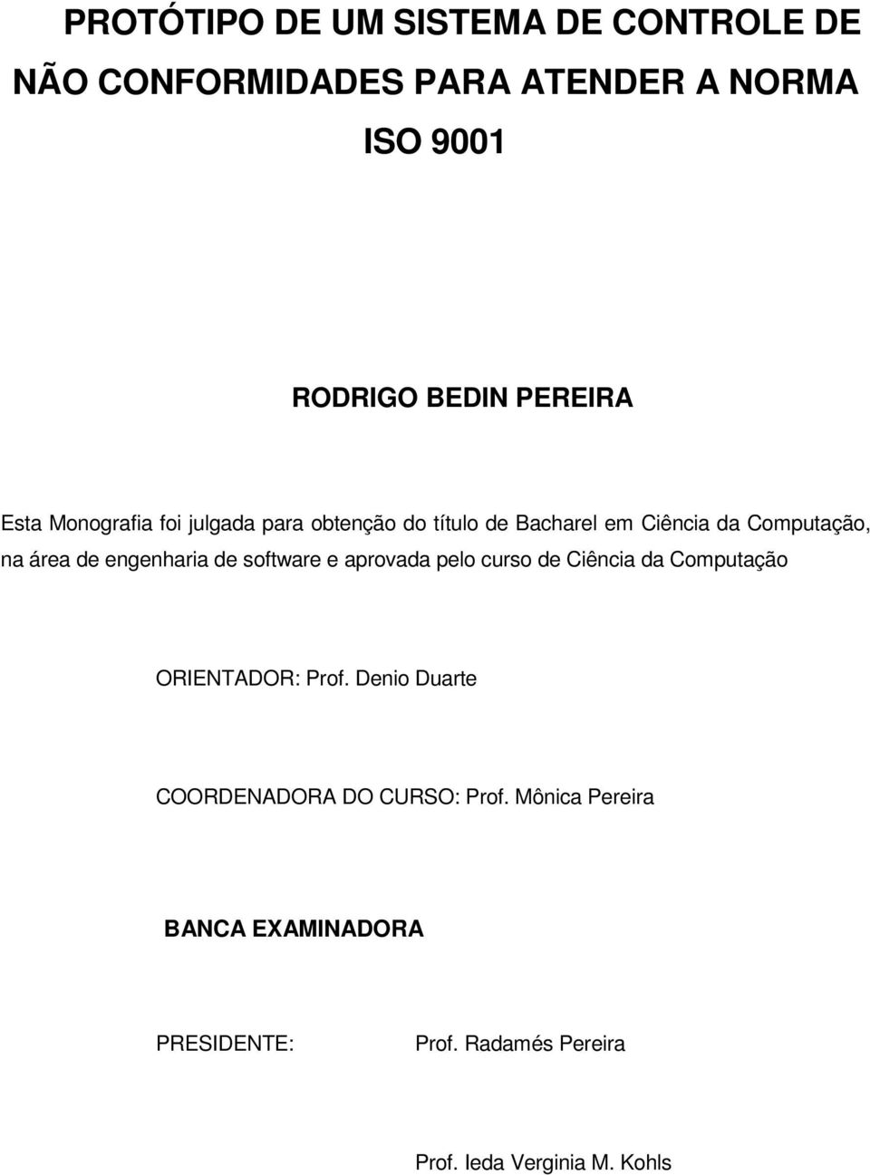 engenharia de software e aprovada pelo curso de Ciência da Computação ORIENTADOR: Prof.