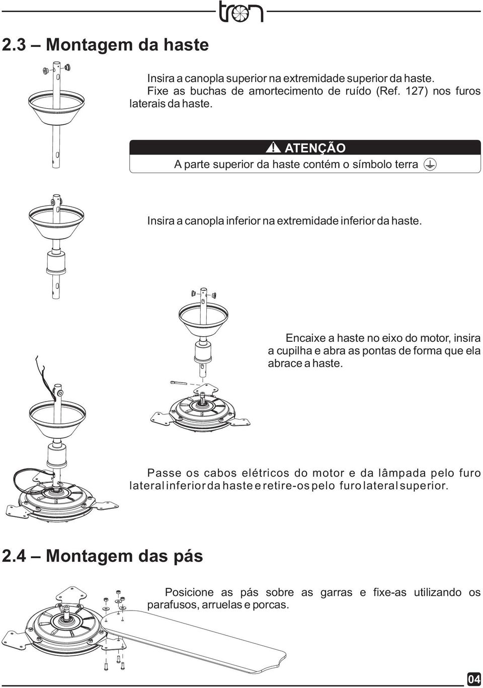 Encaixe a haste no eixo do motor, insira a cupilha e abra as pontas de forma que ela abrace a haste.