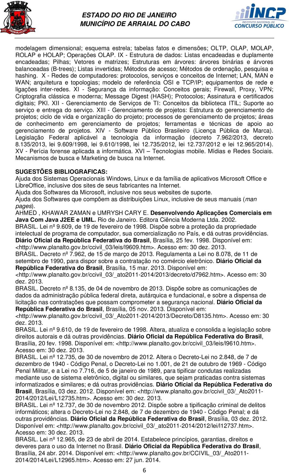 acesso; Métodos de ordenação, pesquisa e hashing.