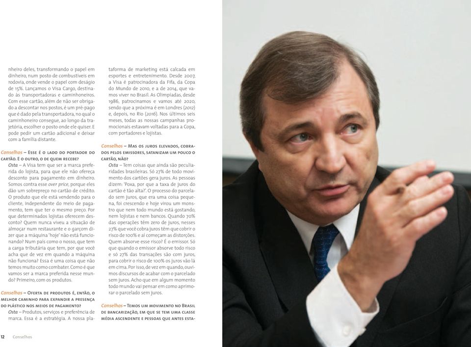 quiser. E pode pedir um cartão adicional e deixar com a família distante. Conselhos Esse é o lado do portador do cartão. E o outro, o de quem recebe?