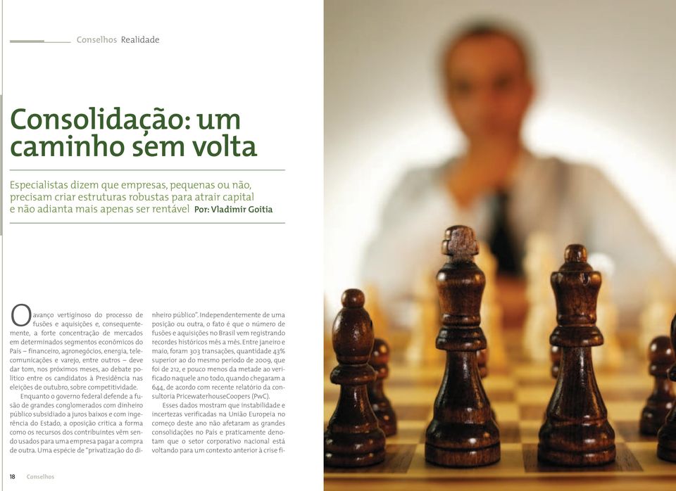 agronegócios, energia, telecomunicações e varejo, entre outros deve dar tom, nos próximos meses, ao debate político entre os candidatos à Presidência nas eleições de outubro, sobre competitividade.