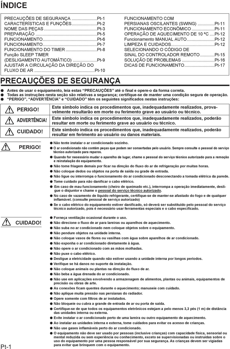 ..Pt- OPERAÇÃO DE AQUECIMENTO DE 0 ºC...Pt-2 Funcionamento MANUAL AUTO...Pt-2 LIMPEZA E CUIDADOS...Pt-2 SELECIONANDO O CÓDIGO DE SINAL DO CONTROLADOR REMOTO...Pt-5 SOLUÇÃO DE PROBLEMAS.