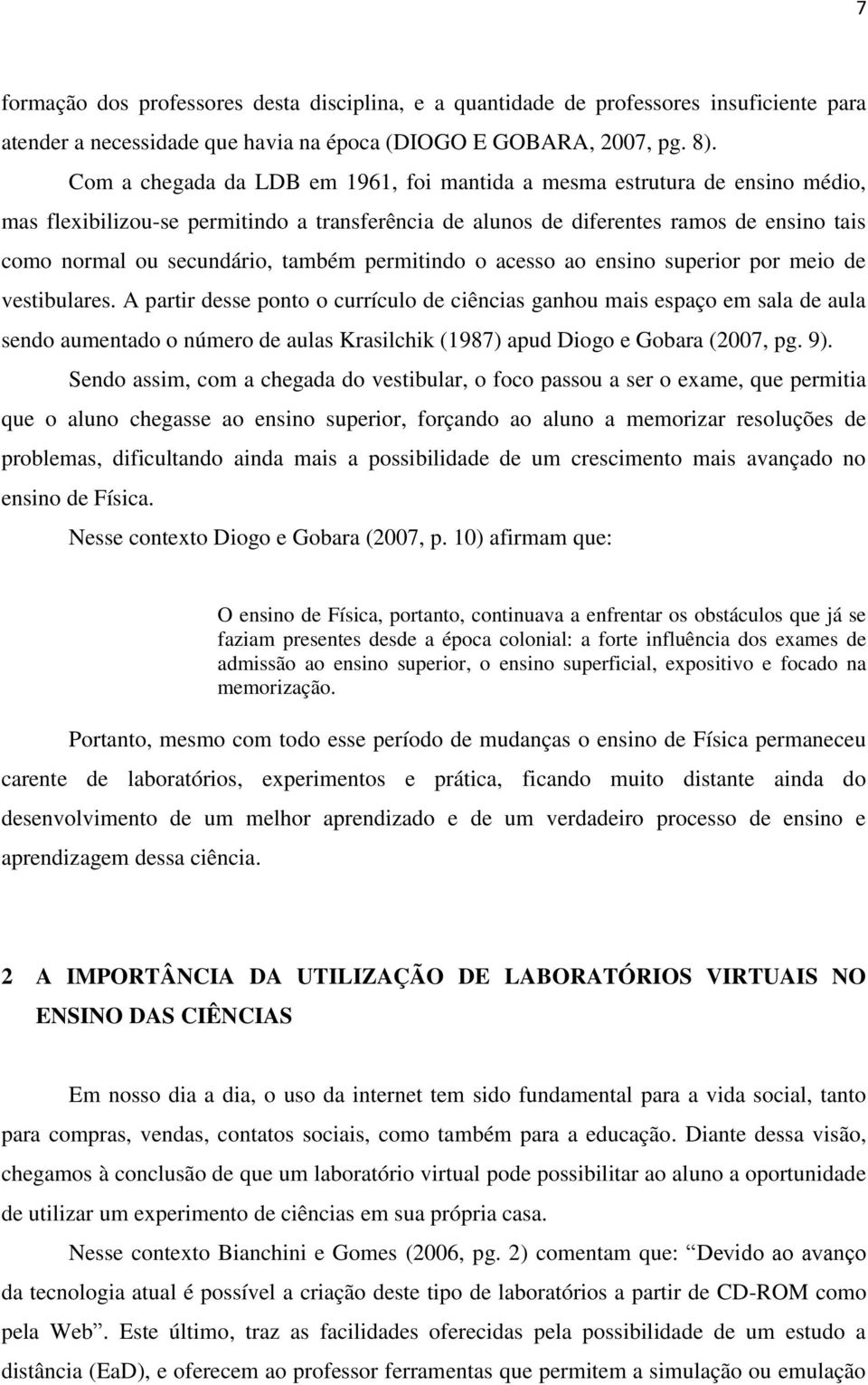 também permitindo o acesso ao ensino superior por meio de vestibulares.