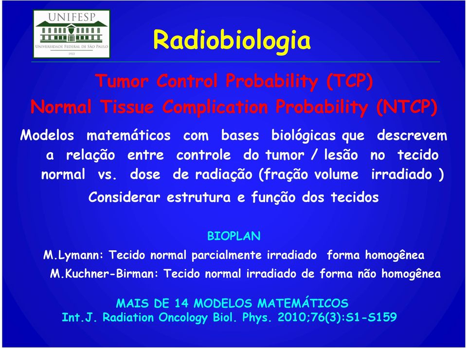 dose de radiação (fração volume irradiado ) Considerar estrutura e função dos tecidos BIOPLAN M.