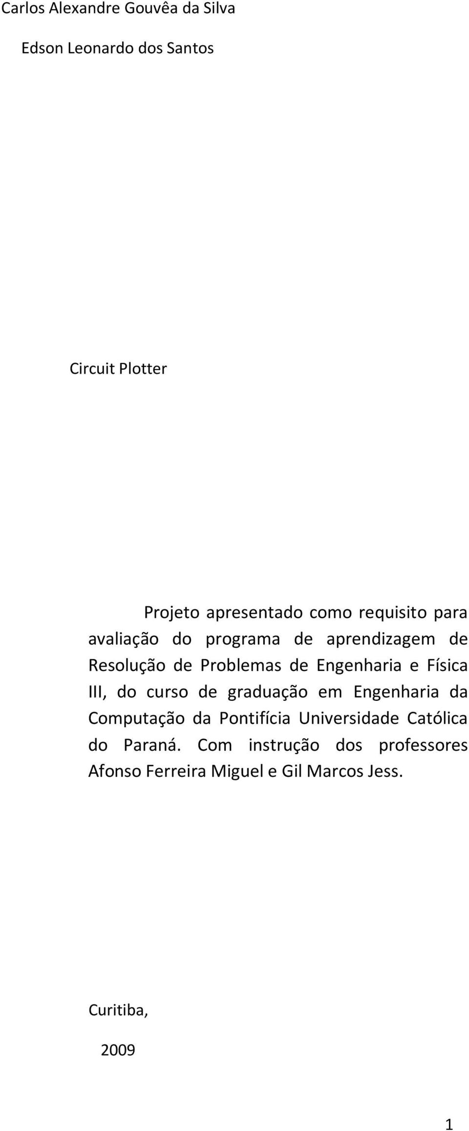 e Física III, do curso de graduação em Engenharia da Computação da Pontifícia Universidade