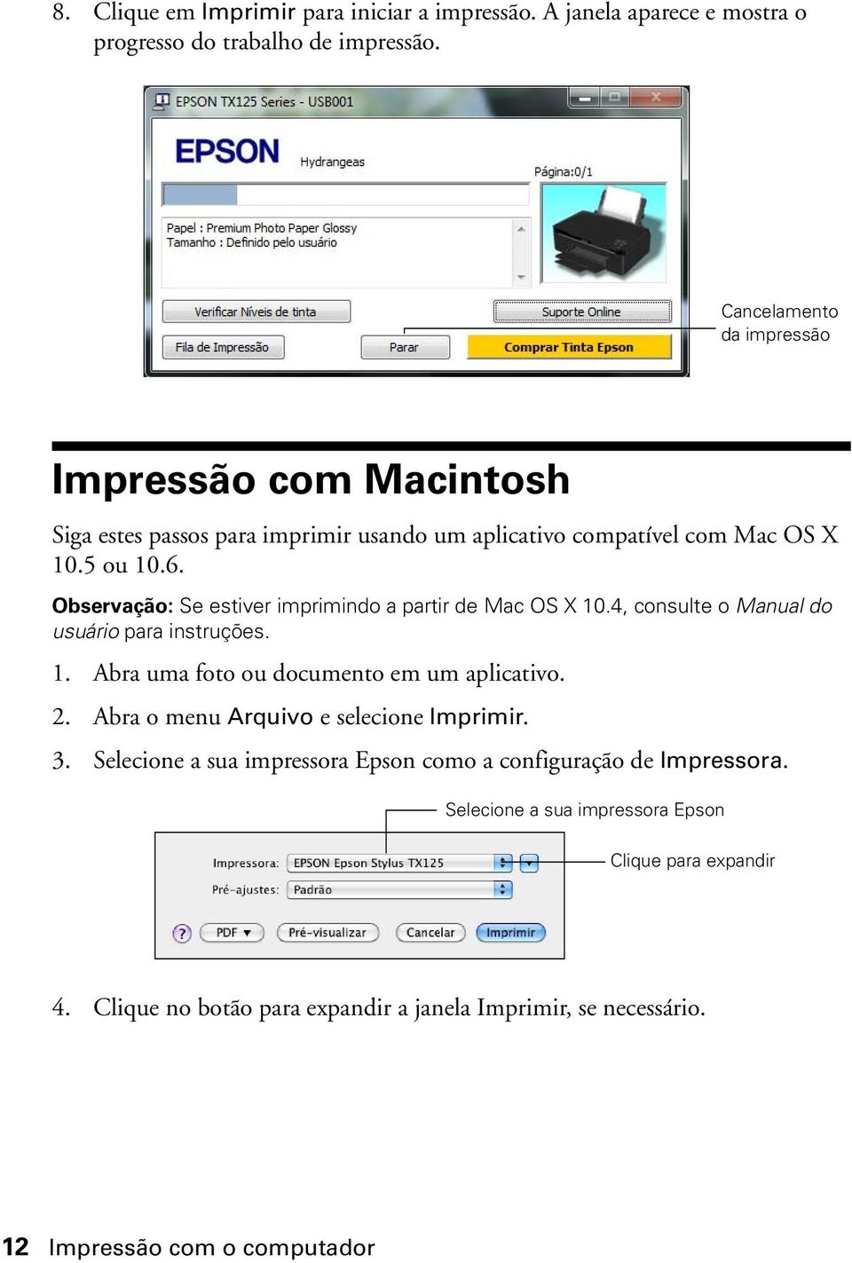 Observação: Se estiver imprimindo a partir de Mac OS X 10.4, consulte o Manual do usuário para instruções. 1. Abra uma foto ou documento em um aplicativo. 2.