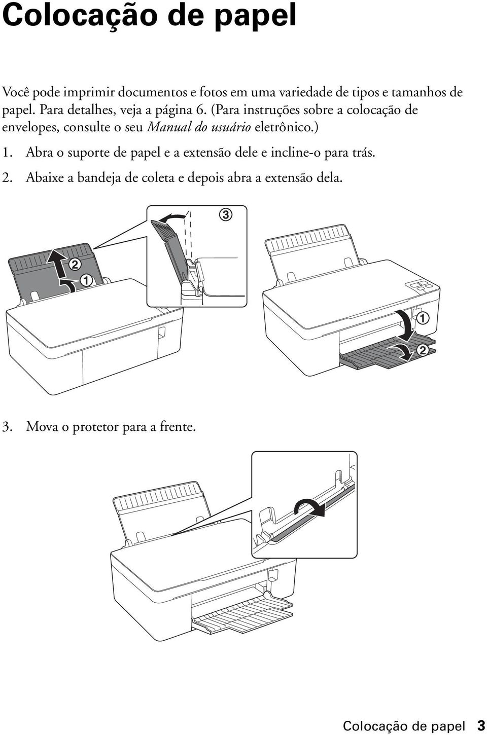 (Para instruções sobre a colocação de envelopes, consulte o seu Manual do usuário eletrônico.) 1.