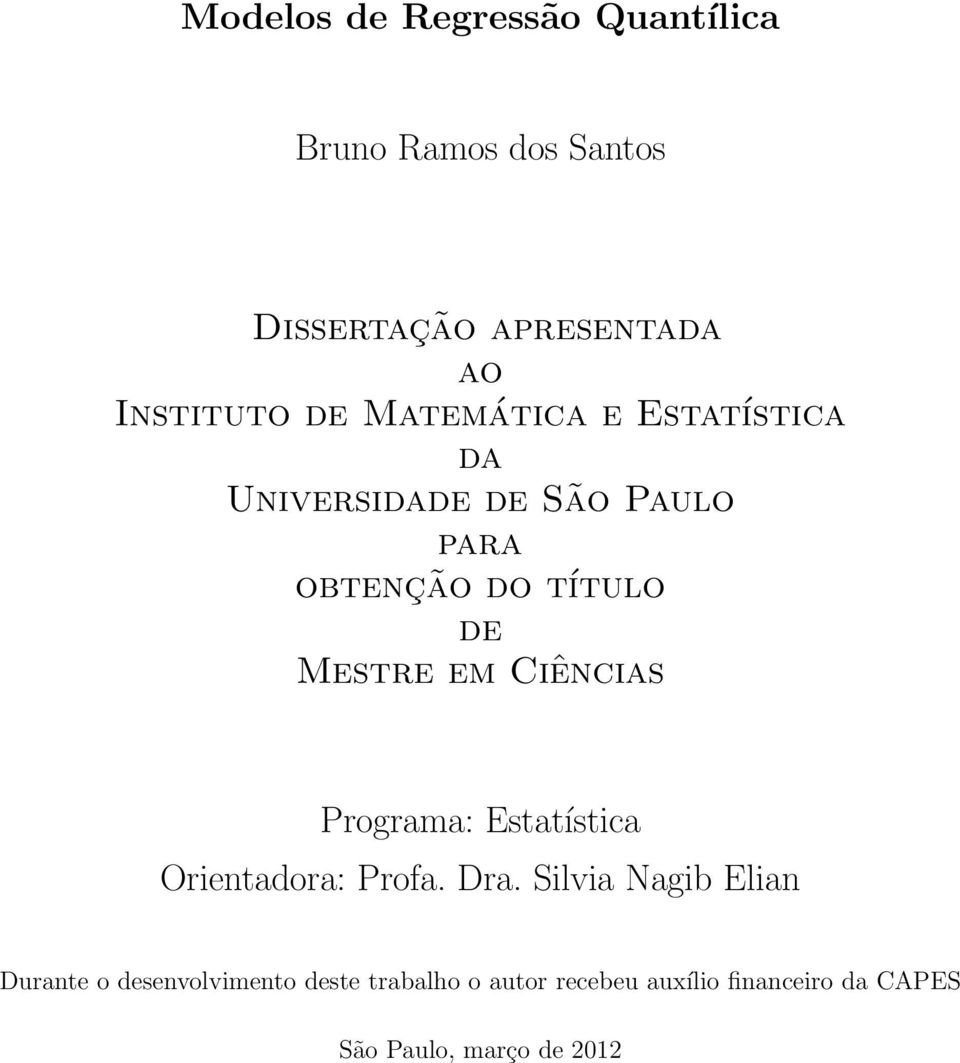 em Ciências Programa: Estatística Orientadora: Profa. Dra.