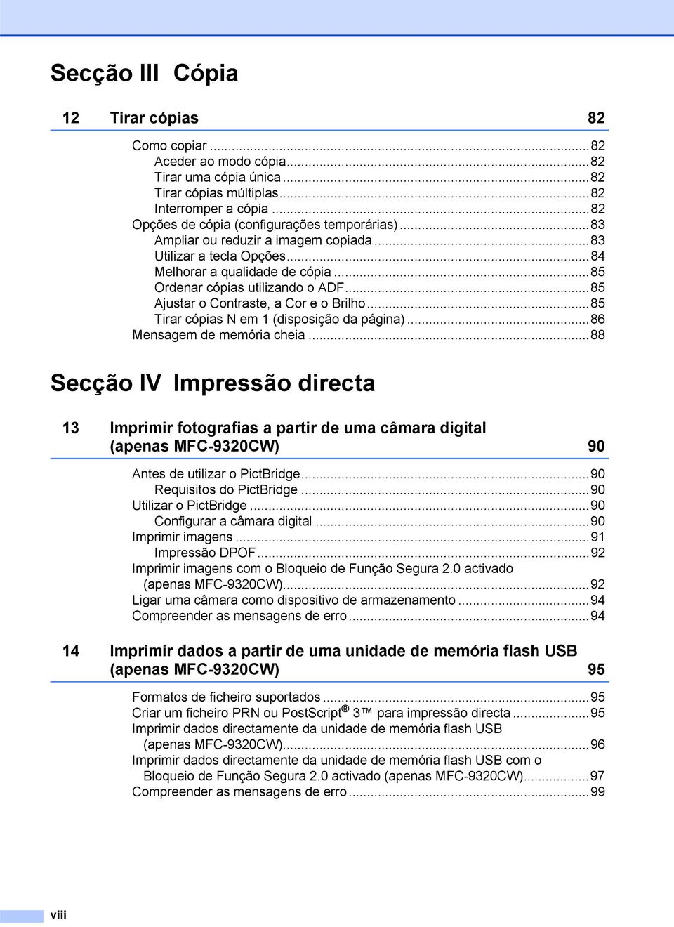 ..85 Ajustar o Contraste, a Cor e o Brilho...85 Tirar cópias N em 1 (disposição da página)...86 Mensagem de memória cheia.