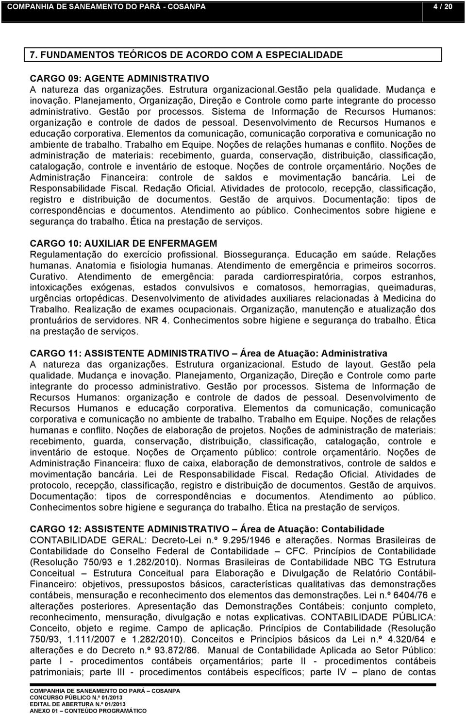 Sistema de Informação de Recursos Humanos: organização e controle de dados de pessoal. Desenvolvimento de Recursos Humanos e educação corporativa.