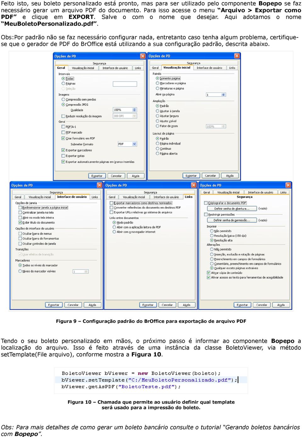 Obs:Por padrão não se faz necessário configurar nada, entretanto caso tenha algum problema, certifiquese que o gerador de PDF do BrOffice está utilizando a sua configuração padrão, descrita abaixo.