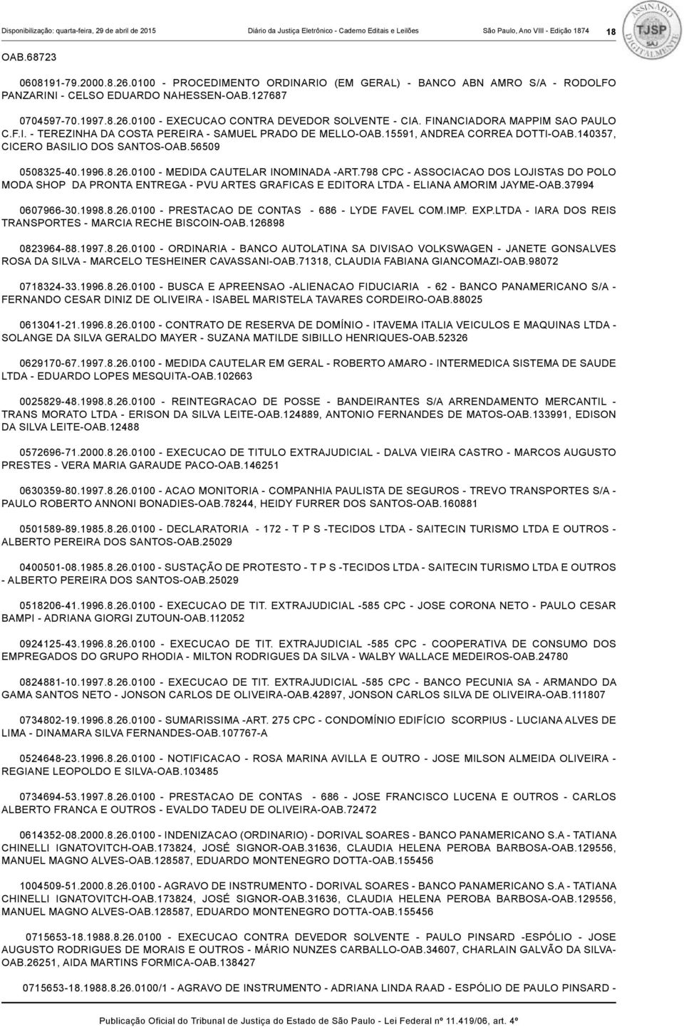 FINANCIADORA MAPPIM SAO PAULO C.F.I. - TEREZINHA DA COSTA PEREIRA - SAMUEL PRADO DE MELLO-OAB.15591, ANDREA CORREA DOTTI-OAB.140357, CICERO BASILIO DOS SANTOS-OAB.56509 0508325-40.1996.8.26.