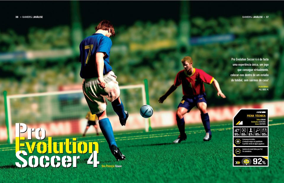 PLATAFORMAS: PS2, XBOX, PC Pro Evolution Soccer 4 UMA PRODUÇÃO KONAMI FICHA TÉCNICA Editora KONAMI Distribuidora ECOFILMES