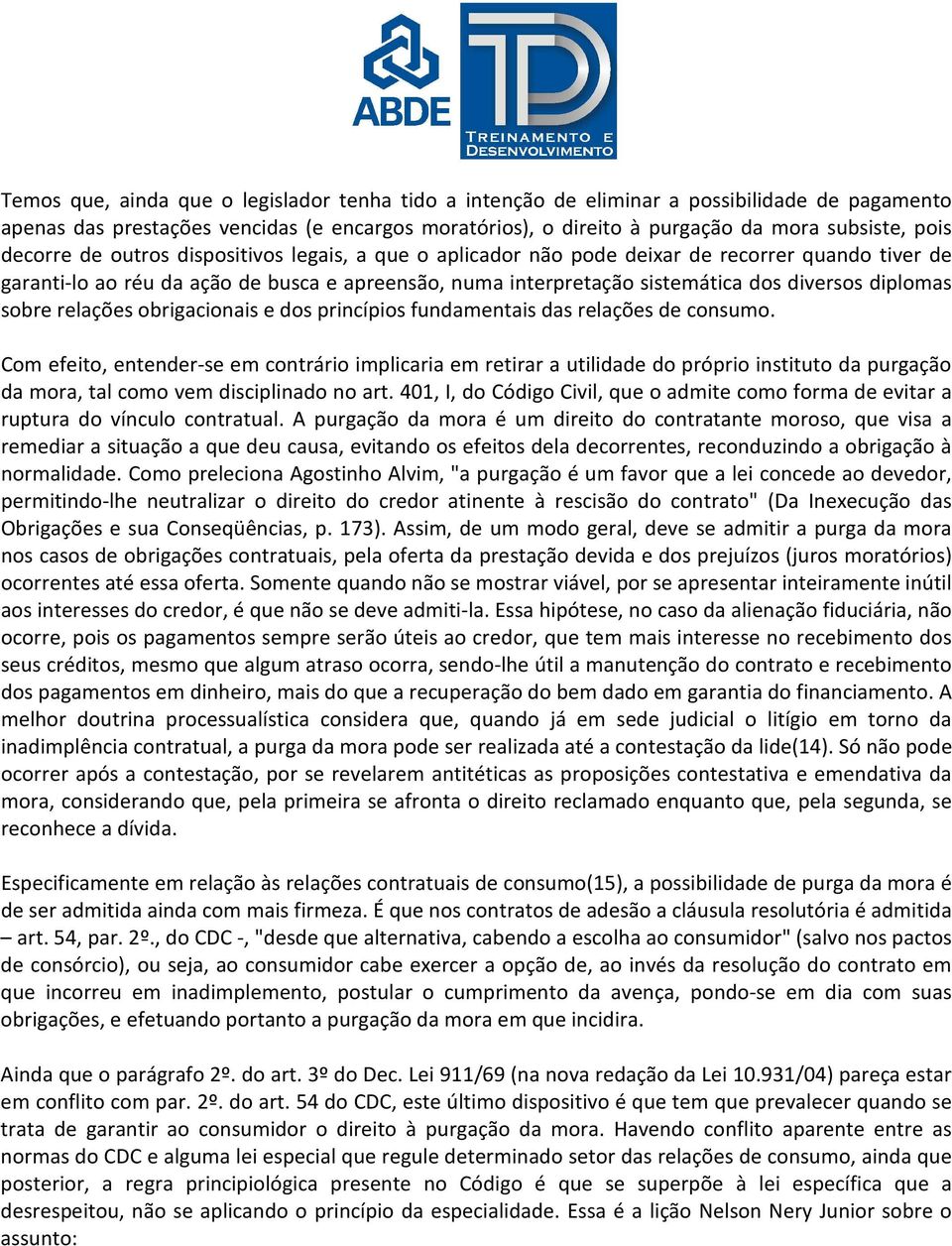 diplomas sobre relações obrigacionais e dos princípios fundamentais das relações de consumo.