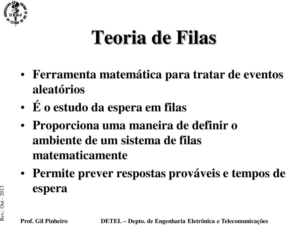 maneira de definir o ambiente de um sistema de filas