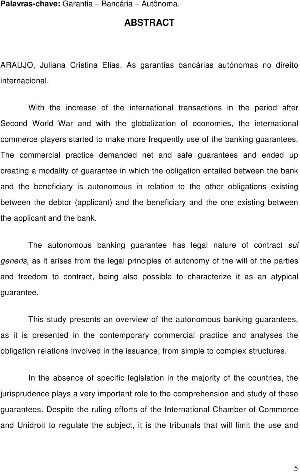 use of the banking guarantees.