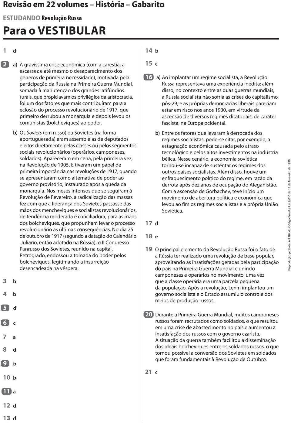 fatores que mais contribuíram para a eclosão do processo revolucionário de 1917, que primeiro derrubou a monarquia e depois levou os comunistas (bolcheviques) ao poder.