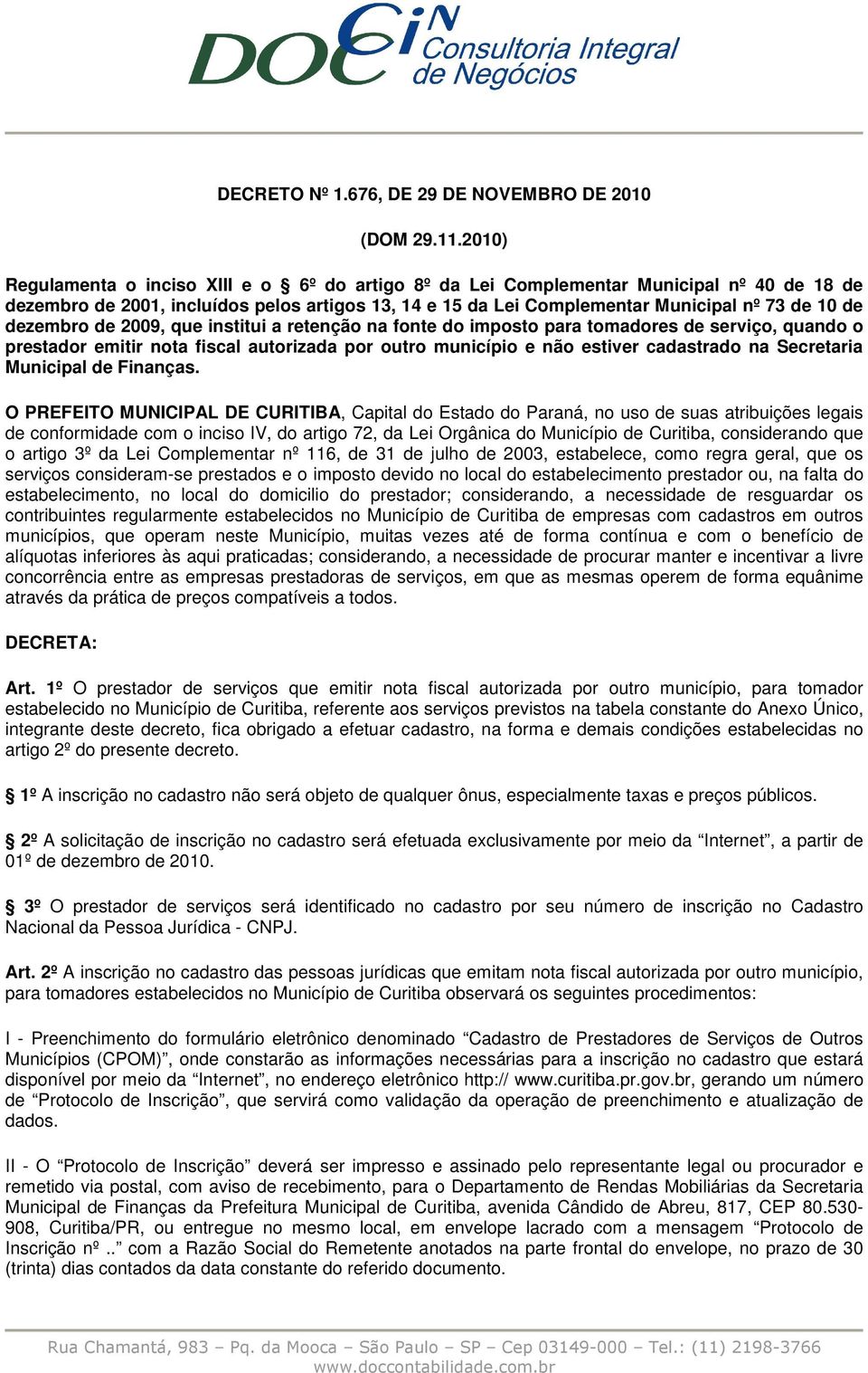 dezembro de 2009, que institui a retenção na fonte do imposto para tomadores de serviço, quando o prestador emitir nota fiscal autorizada por outro município e não estiver cadastrado na Secretaria