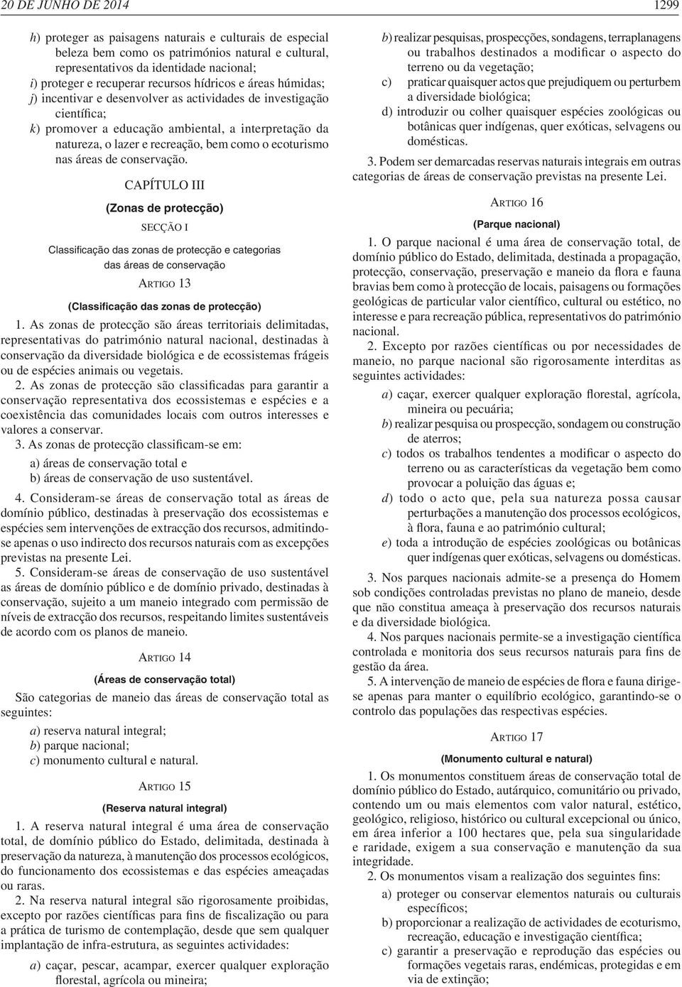 nas áreas de conservação. CAPÍTULO III (Zonas de protecção) SECÇÃO I ARTIGO 13 1.