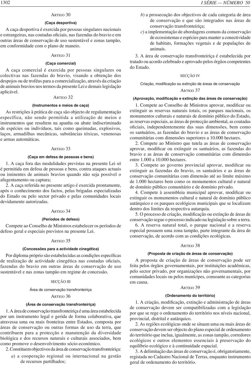 criação de animais bravios nos termos da presente Lei e demais legislação aplicável.