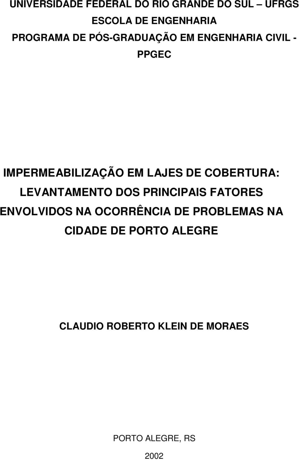 COBERTURA: LEVANTAMENTO DOS PRINCIPAIS FATORES ENVOLVIDOS NA OCORRÊNCIA DE