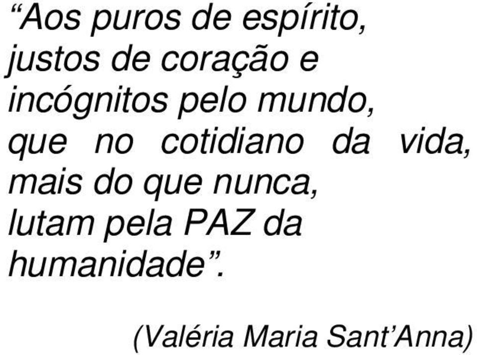 da vida, mais do que nunca, lutam pela