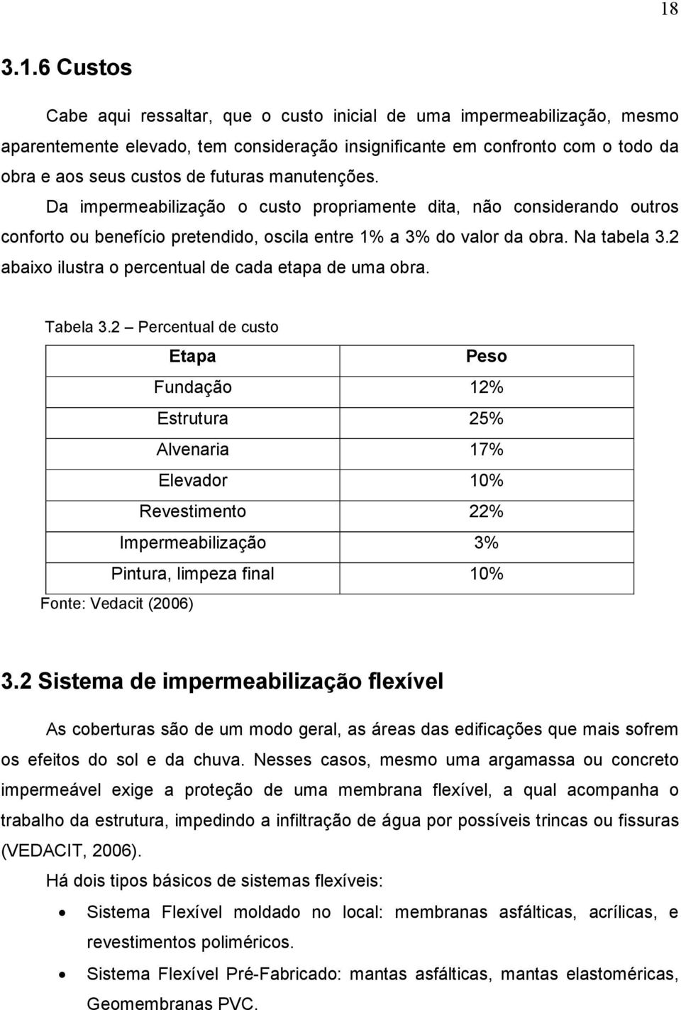 2 abaixo ilustra o percentual de cada etapa de uma obra. Tabela 3.