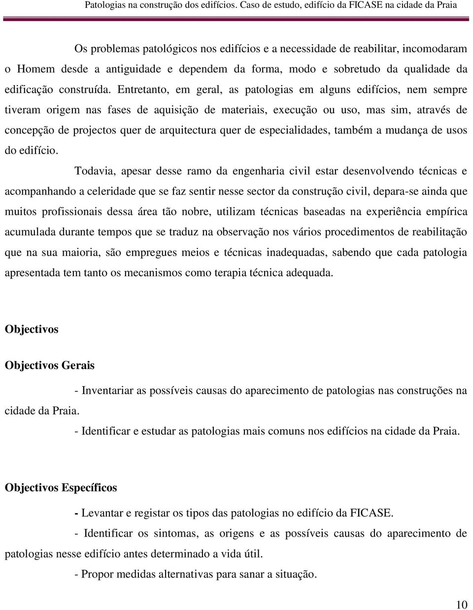 arquitectura quer de especialidades, também a mudança de usos do edifício.