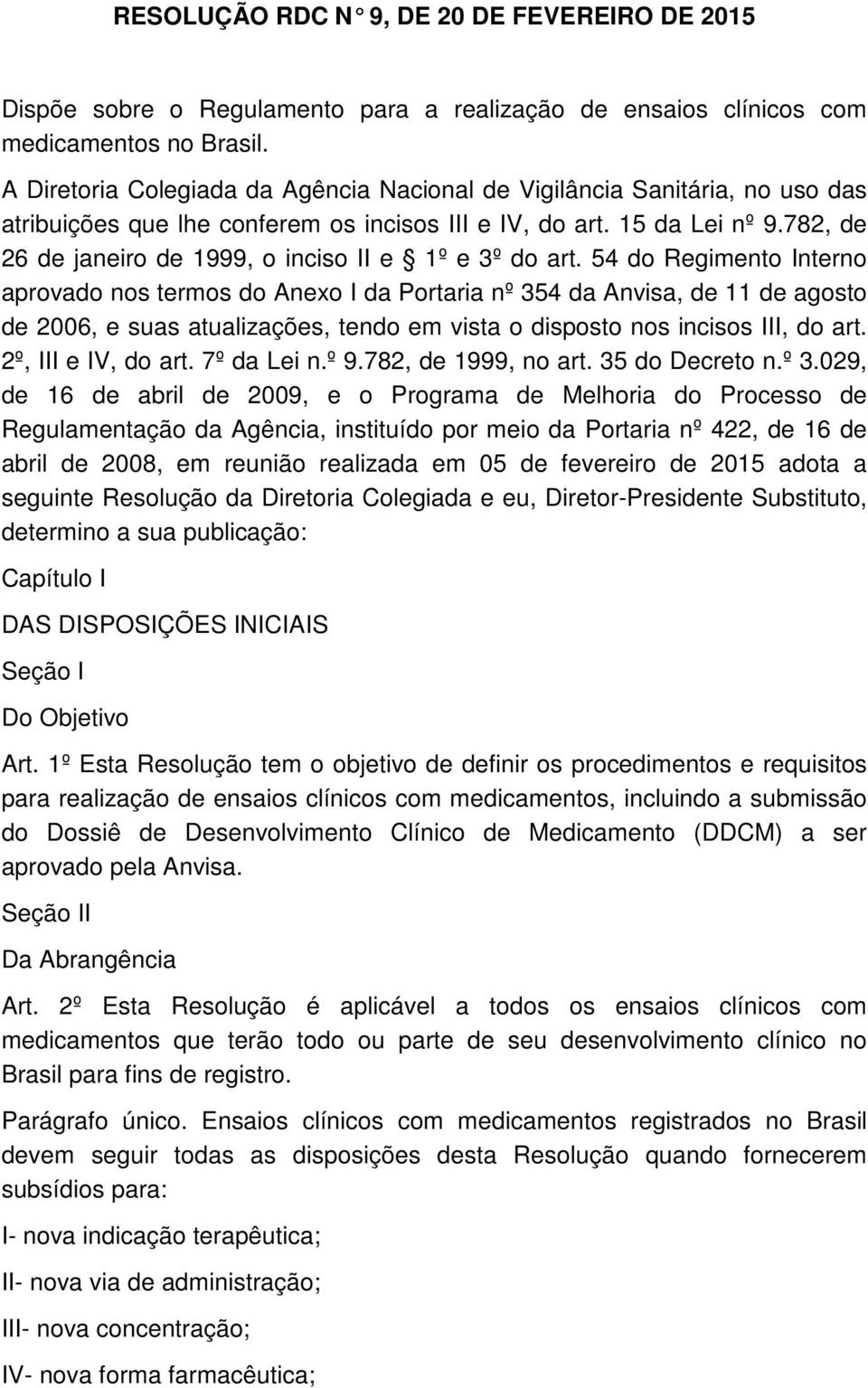 782, de 26 de janeiro de 1999, o inciso II e 1º e 3º do art.