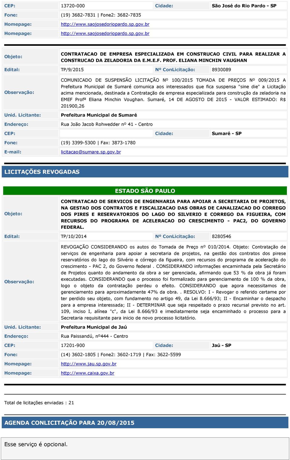 ELIANA MINCHIN VAUGHAN Edital: TP/9/201 Nº ConLicitação: 8930089 COMUNICADO DE SUSPENSÃO LICITAÇÃO Nº 100/201 TOMADA DE PREÇOS Nº 009/201 A Prefeitura Municipal de Sumaré comunica aos interessados