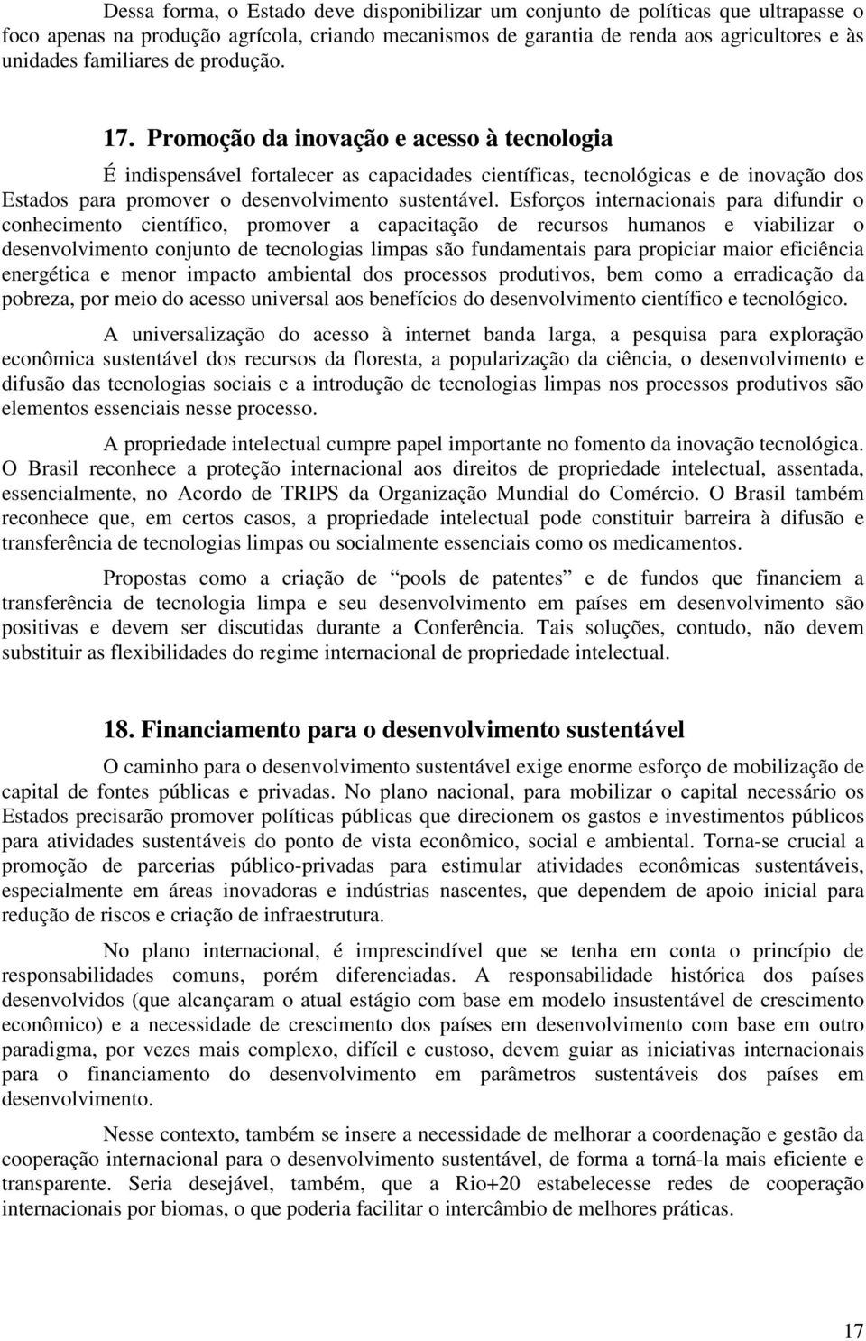 Esforços internacionais para difundir o conhecimento científico, promover a capacitação de recursos humanos e viabilizar o desenvolvimento conjunto de tecnologias limpas são fundamentais para