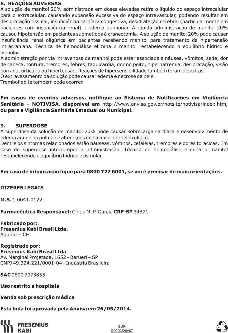 A rápida administração de manitol 20% causou hipotensão em pacientes submetidos à craneotomia.