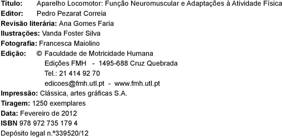 Motricidade Humana Edições FMH - 1495-688 Cruz Quebrada Tel.: 21 414 92 70 edicoes@fmh.utl.