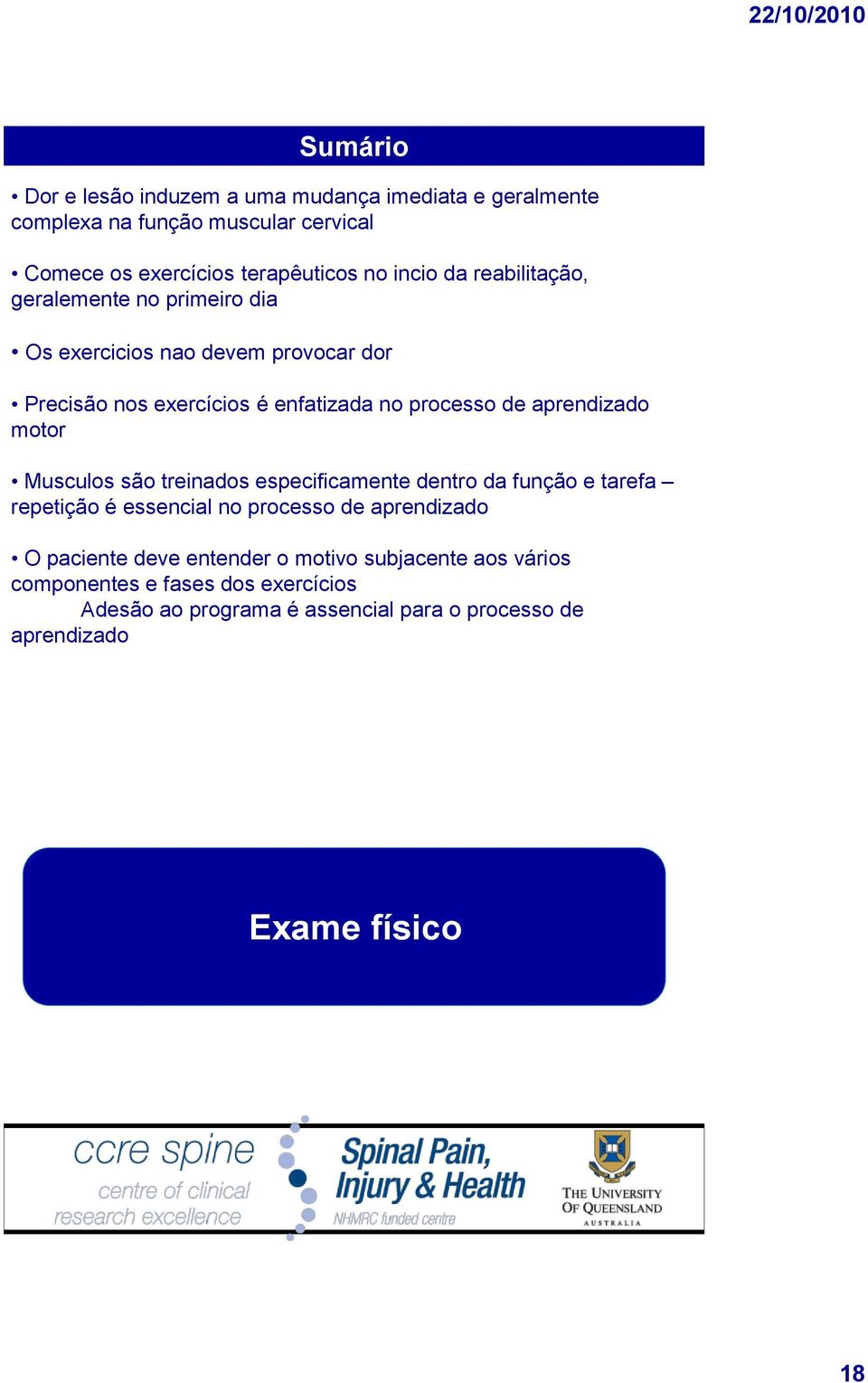 aprendizado motor Musculos são treinados especificamente dentro da função e tarefa repetição é essencial no processo de aprendizado O paciente