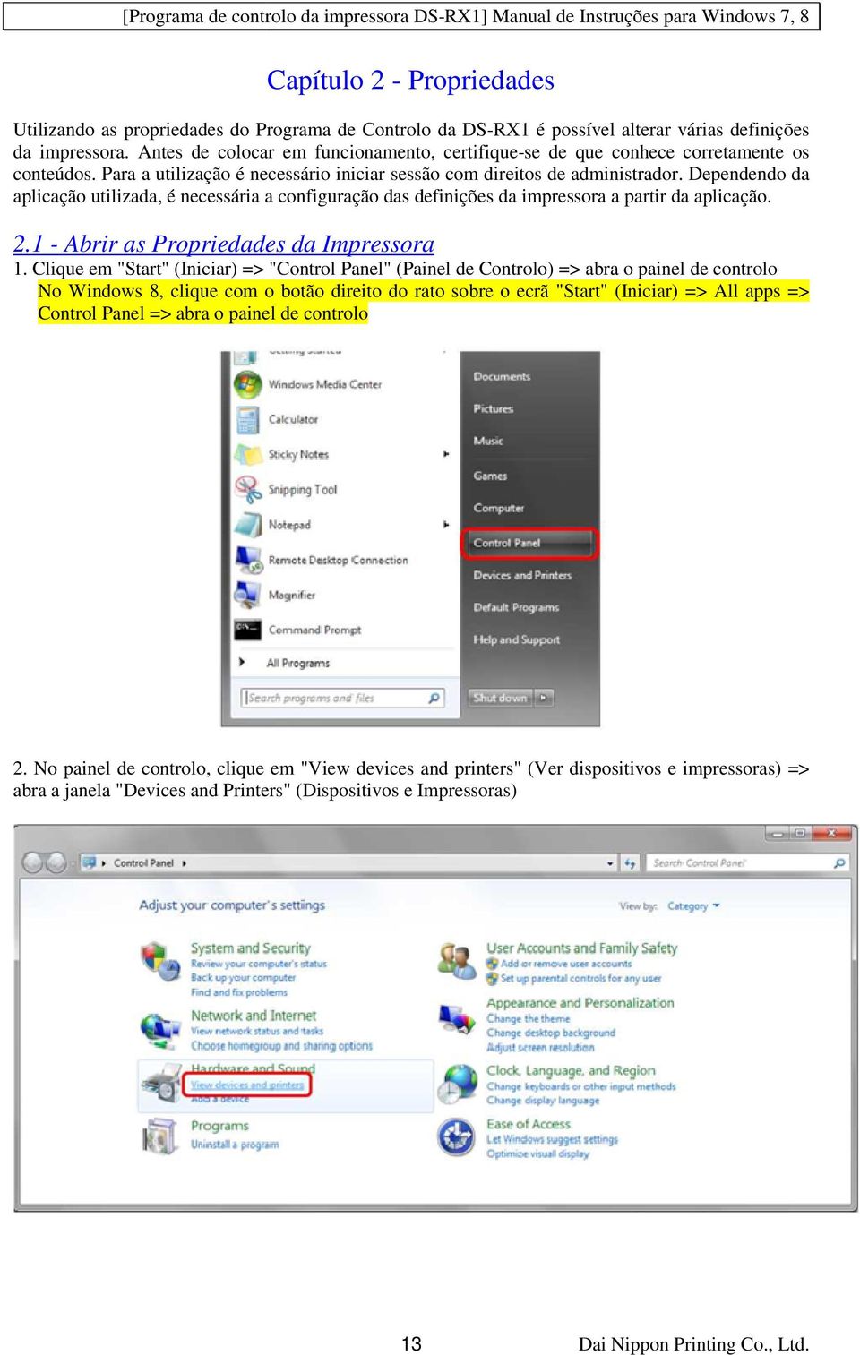 Dependendo da aplicação utilizada, é necessária a configuração das definições da impressora a partir da aplicação. 2.1 - Abrir as Propriedades da Impressora 1.