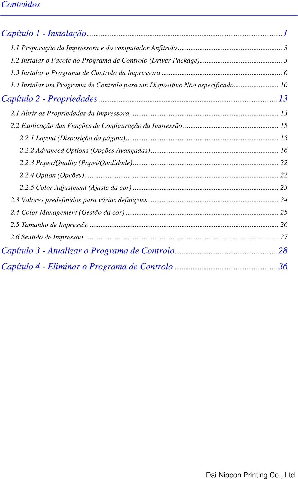 .. 15 2.2.1 Layout (Disposição da página)... 15 2.2.2 Advanced Options (Opções Avançadas)... 16 2.2.3 Paper/Quality (Papel/Qualidade)... 22 2.2.4 Option (Opções)... 22 2.2.5 Color Adjustment (Ajuste da cor).