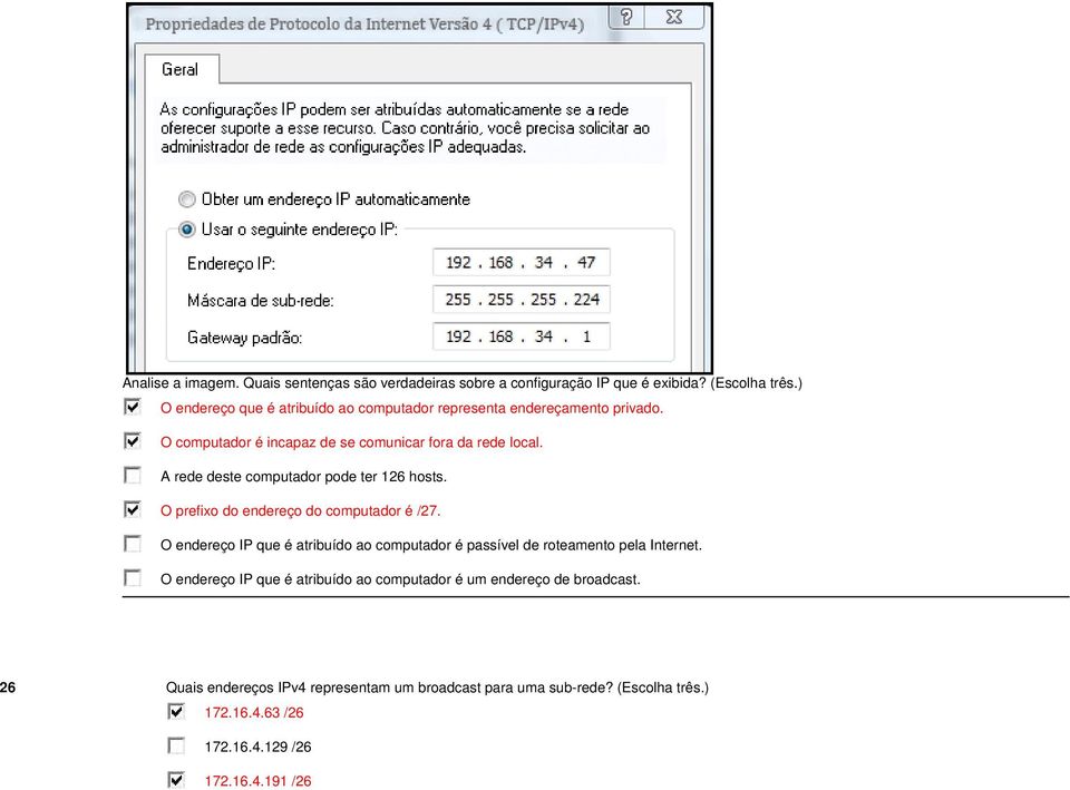 A rede deste computador pode ter 126 hosts. O prefixo do endereço do computador é /27.