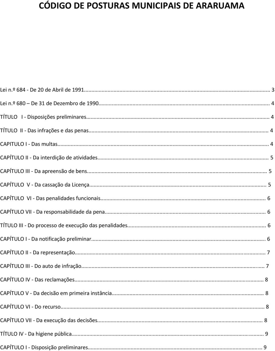 .. 6 CAPÍTULO VII Da responsabilidade da pena... 6 TÍTULO III Do processo de execução das penalidades... 6 CAPÍTULO I Da notificação preliminar... 6 CAPÍTULO II Da representação.