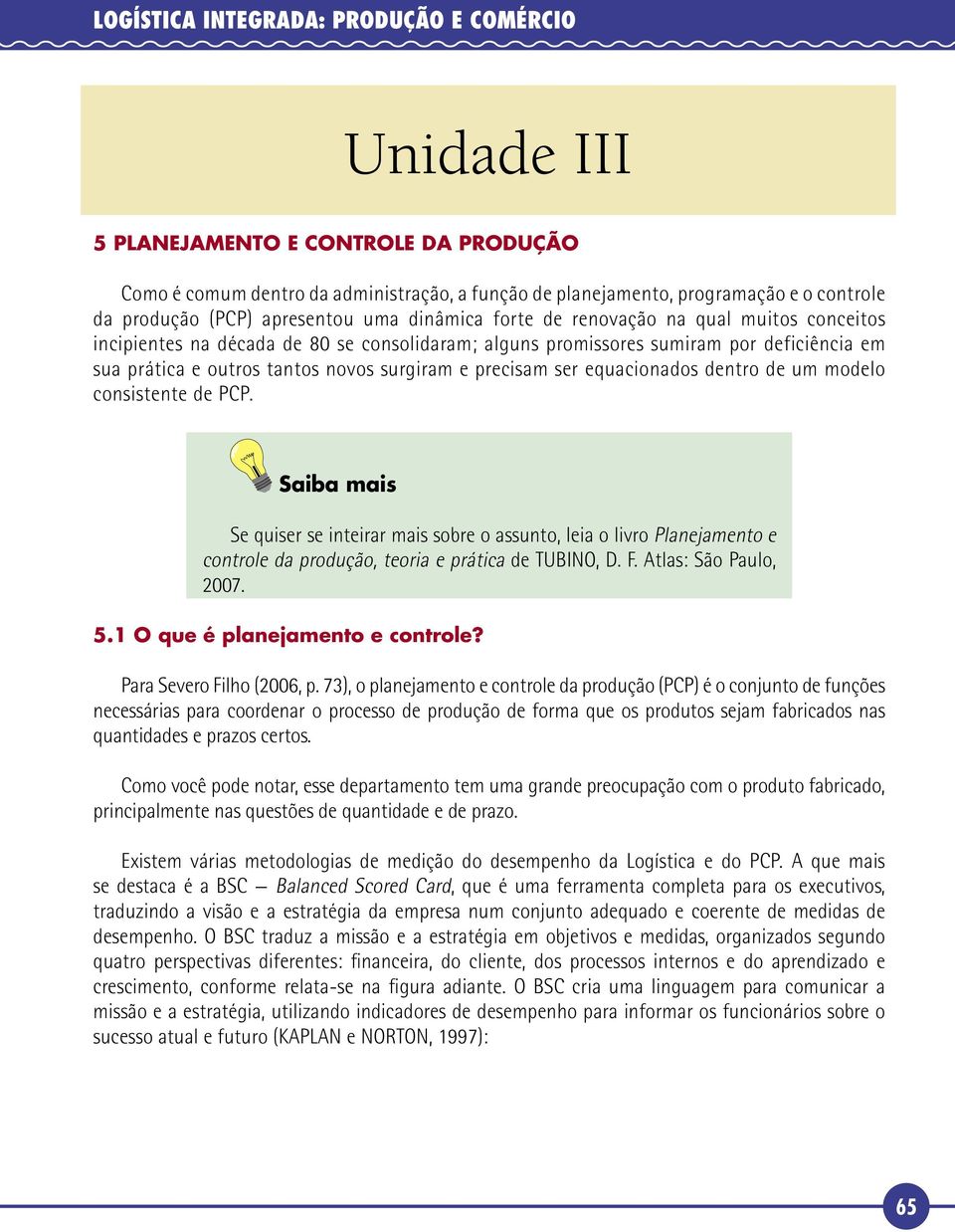 surgiram e precisam ser equacionados dentro de um modelo consistente de PCP.