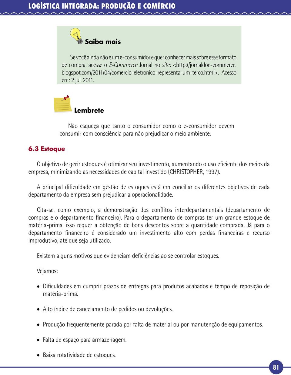 3 Estoque Lembrete Não esqueça que tanto o consumidor como o e-consumidor devem consumir com consciência para não prejudicar o meio ambiente.