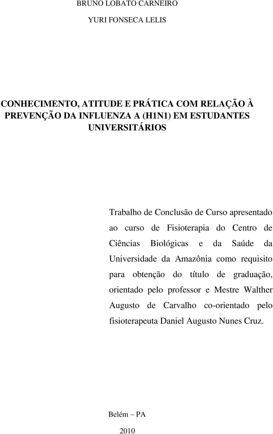 Biológicas e da Saúde da Universidade da Amazônia como requisito para obtenção do título de graduação, orientado pelo