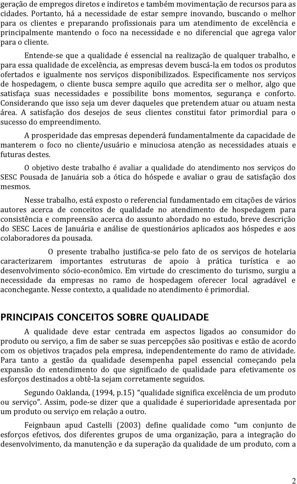 no diferencial que agrega valor para o cliente.